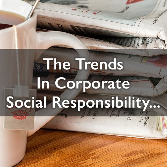 The Trends In Corporate Social Responsibility