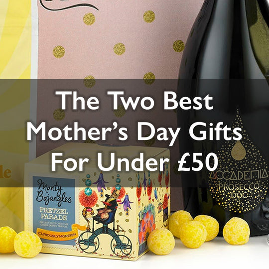 Two Must Have Mother’s Day Gifts For Under £50