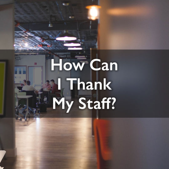 How Can I Thank My Staff?